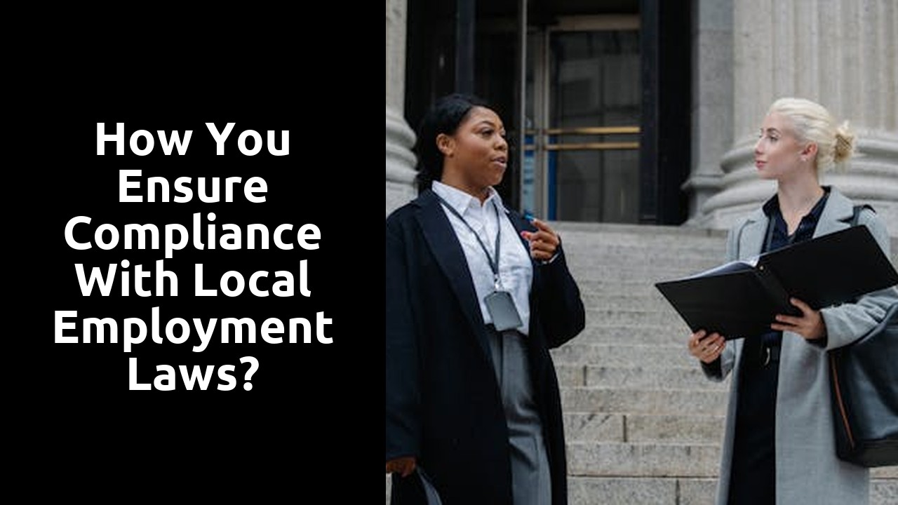 How you ensure compliance with local employment laws?