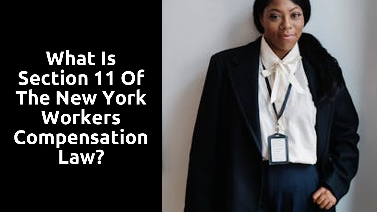 What is Section 11 of the New York Workers Compensation law?